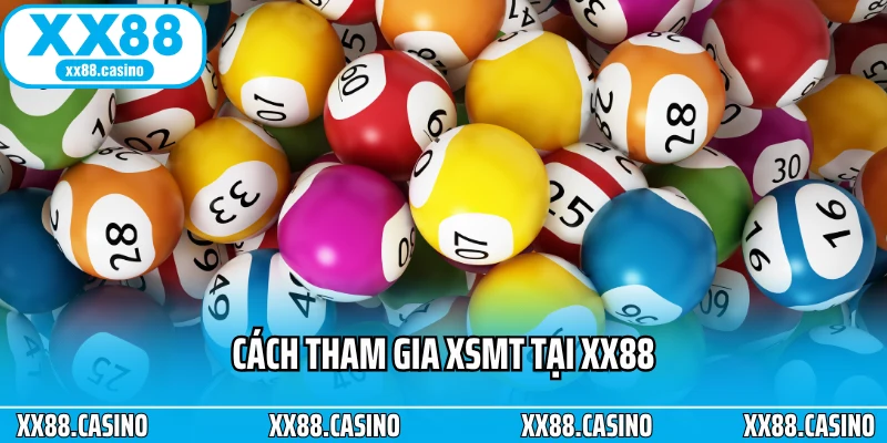 Cách tham gia XSMT tại XX88